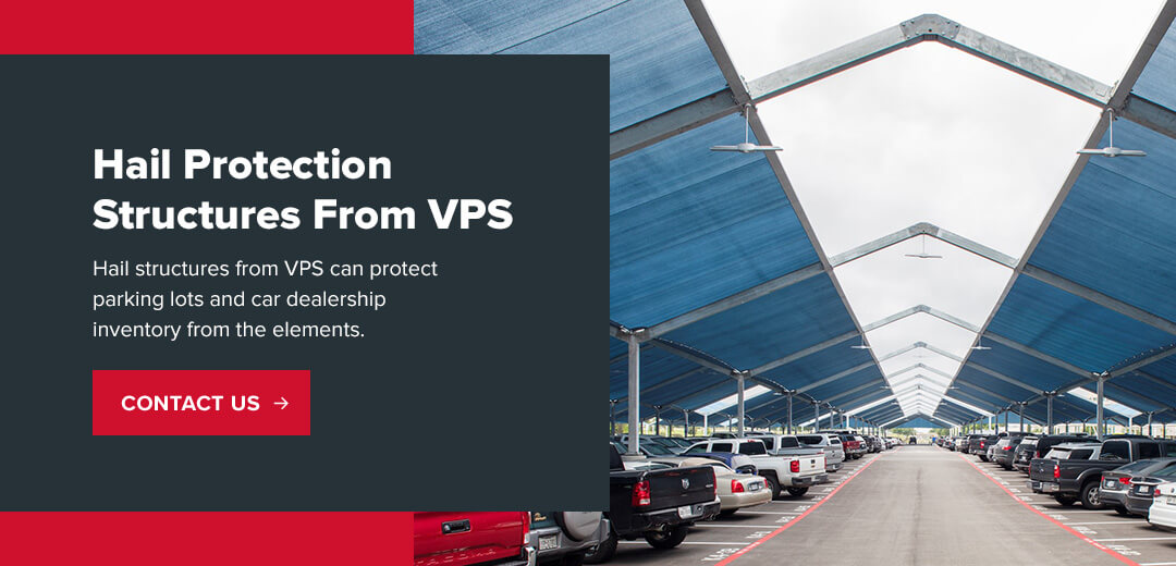 Hail protection structures from VPS