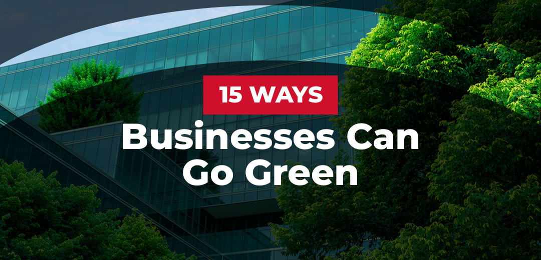 15 ways businesses can go green